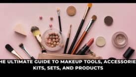 המדריך האולטימטיבי לכלי איפור: מכשירי יופי חיוניים